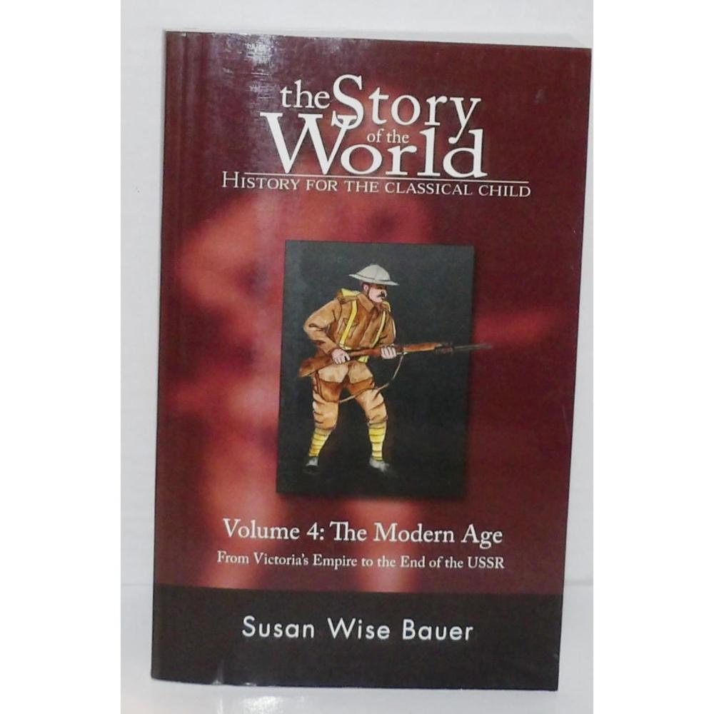 2005 Piece Hill Press THE STORY of the WOLRLD Vol 4 The Modern Age - Susan Wise Bauer