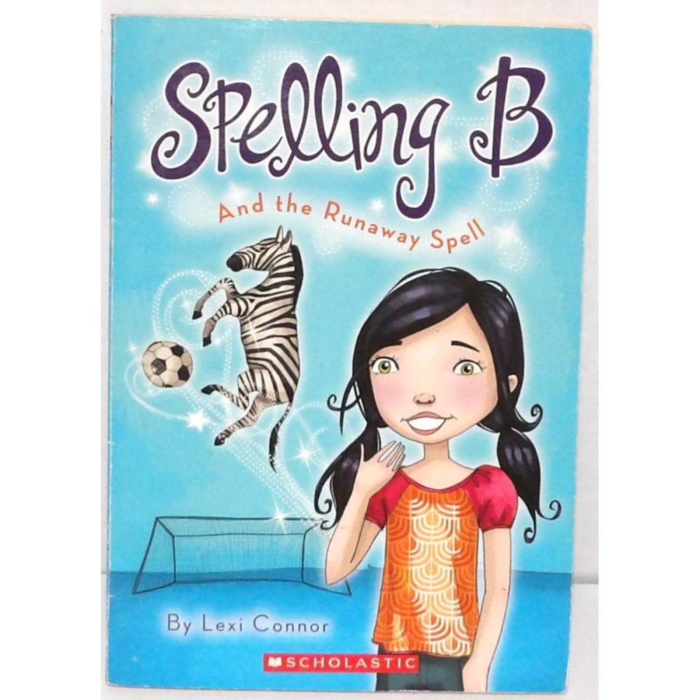 Scholastic Children's Book SPELLING B and the Runaway Spell Lexi Conner 2010 1st printing
