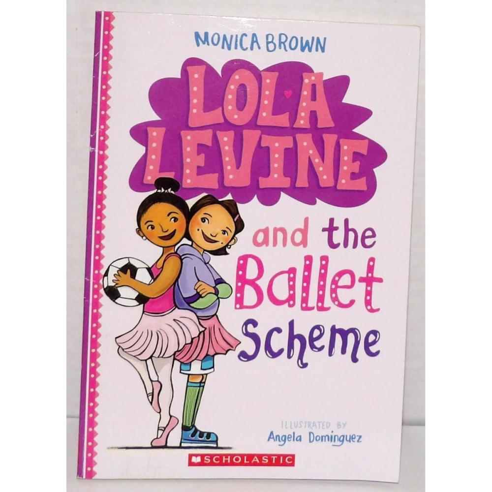 Scholastic Children's Book LOLA LEVINE and the Ballet Scheme Monica Brown 2017 1st printing
