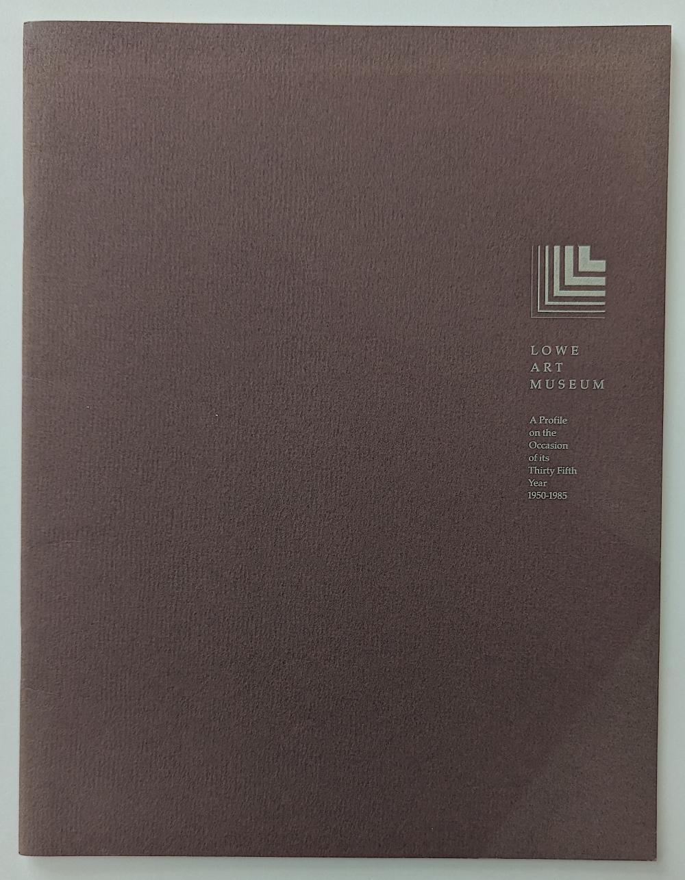 LOWE ART MUSEUM A Profile on the Ocassion 1950-1935