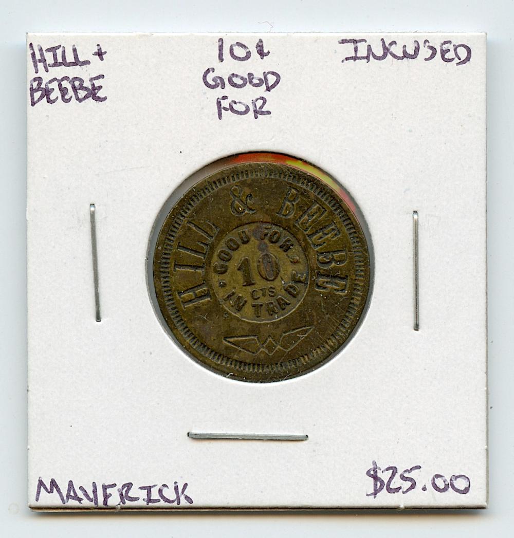 Hill & Beebe Good for 10 Cents Maverick Incused Rare