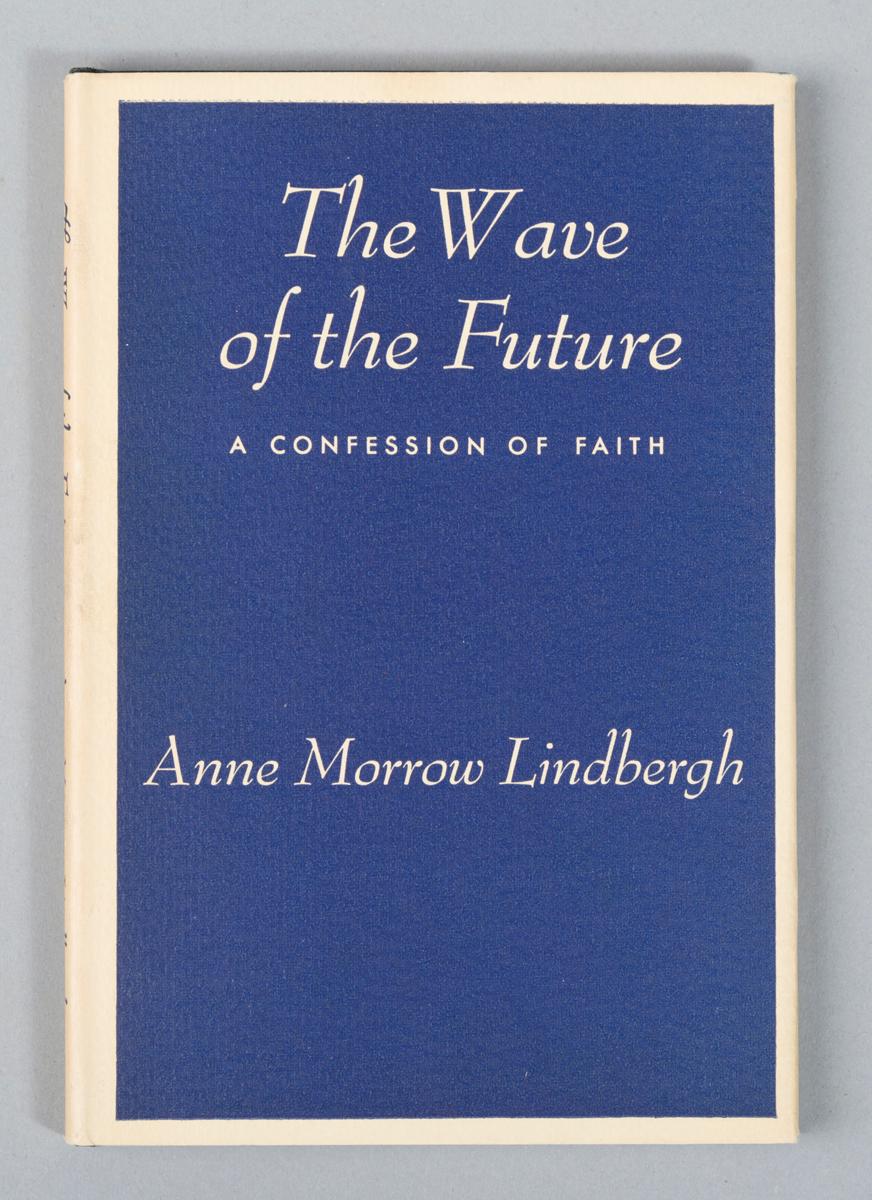 Lindbergh, Anne Morrow: The Wave of the Future: A Confession of Faith; Harcourt, Brace and Company, 1940, 1st Edition
