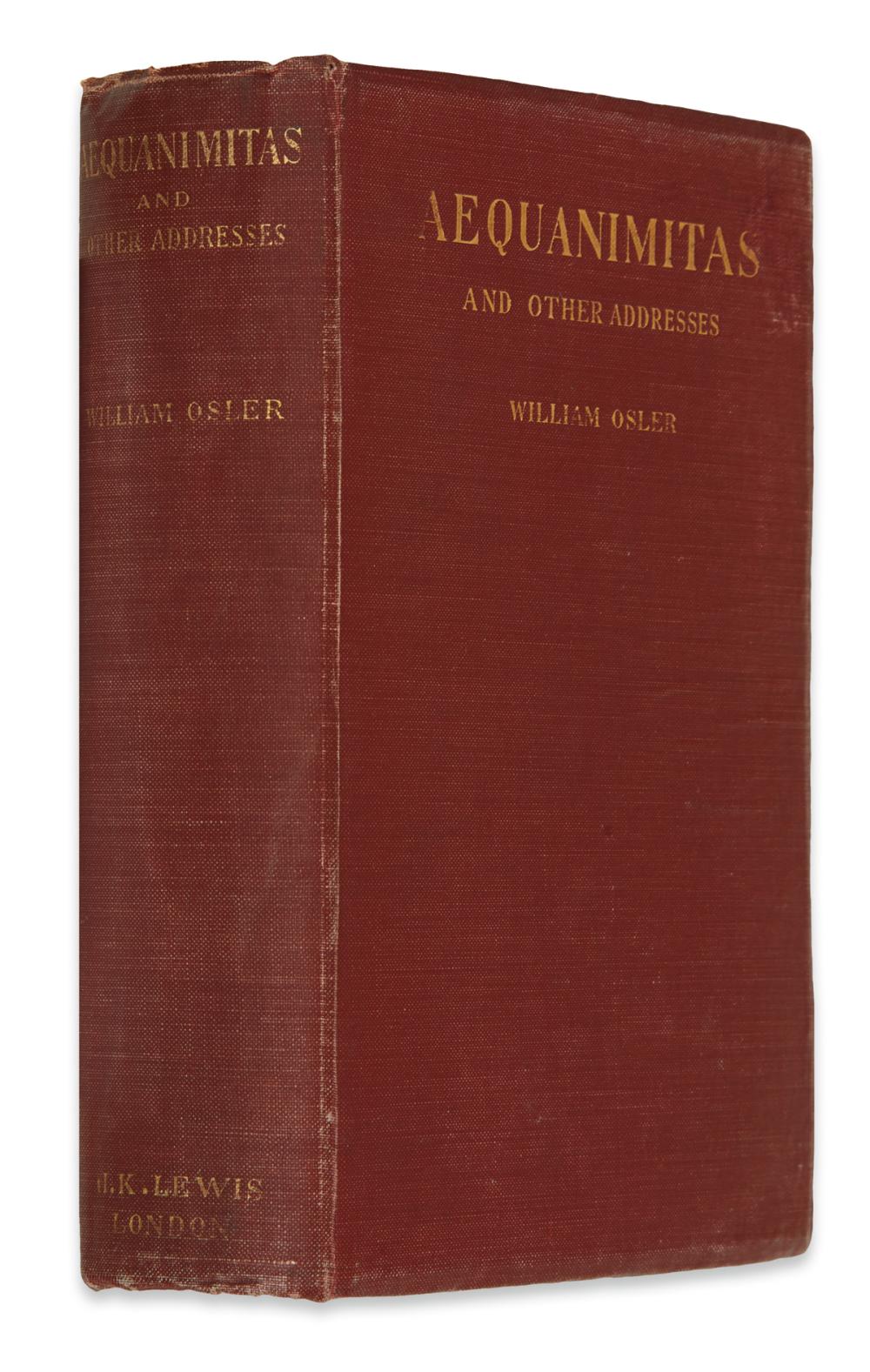 MEDICINE OSLER, WILLIAM, Sir. Aequanimitas. With Other Addresses to Medical Students, Nurses, and Practitioners of Medicine. 1904
